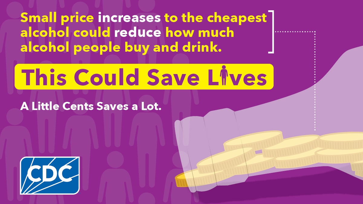 Coins flow out of an alcohol bottle. Human figures overlayed with text “small price increases to the cheapest alcohol could reduce how much alcohol people buy and drink. This could save lives.”