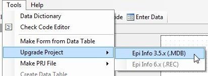 Tools, Upgrade Project, then Epi Info 3.5.x (.MDB)