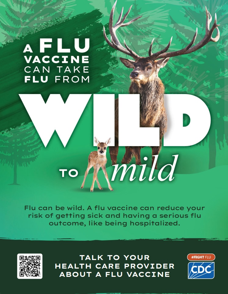 A flu vaccine can take flu from Wild to mild. Flu can be wild. A flu vaccine can reduce your risk of getting sick and having a serious flu outcome, like being hospitalized.