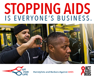 Stopping AIDS is everyone’s Business. Image of a barber holding a pair of scissors and cutting a client’s hair; Cut For Life logo; Act Against AIDS logo.