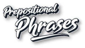 Prepositional Phrases