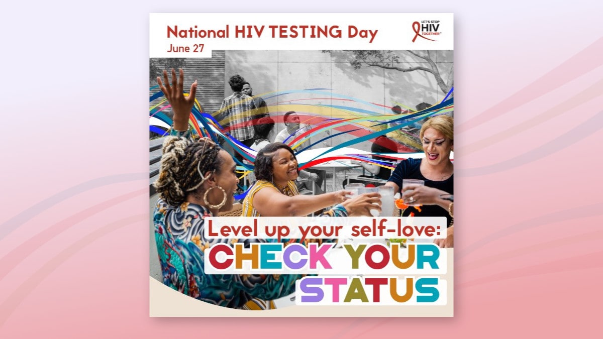 National HIV Testing Day - June 24, 2024 - Level up your self-love: Check your status