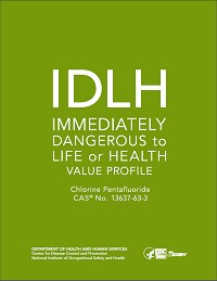 Cover shot of Immediately Dangerous to Life or Health Value Profile for Chlorine Pentafluoride