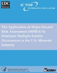 Image of publication The Application of Major Hazard Risk Assessment (MHRA) to Eliminate Multiple Fatality Occurrences in the U.S. Minerals Industry