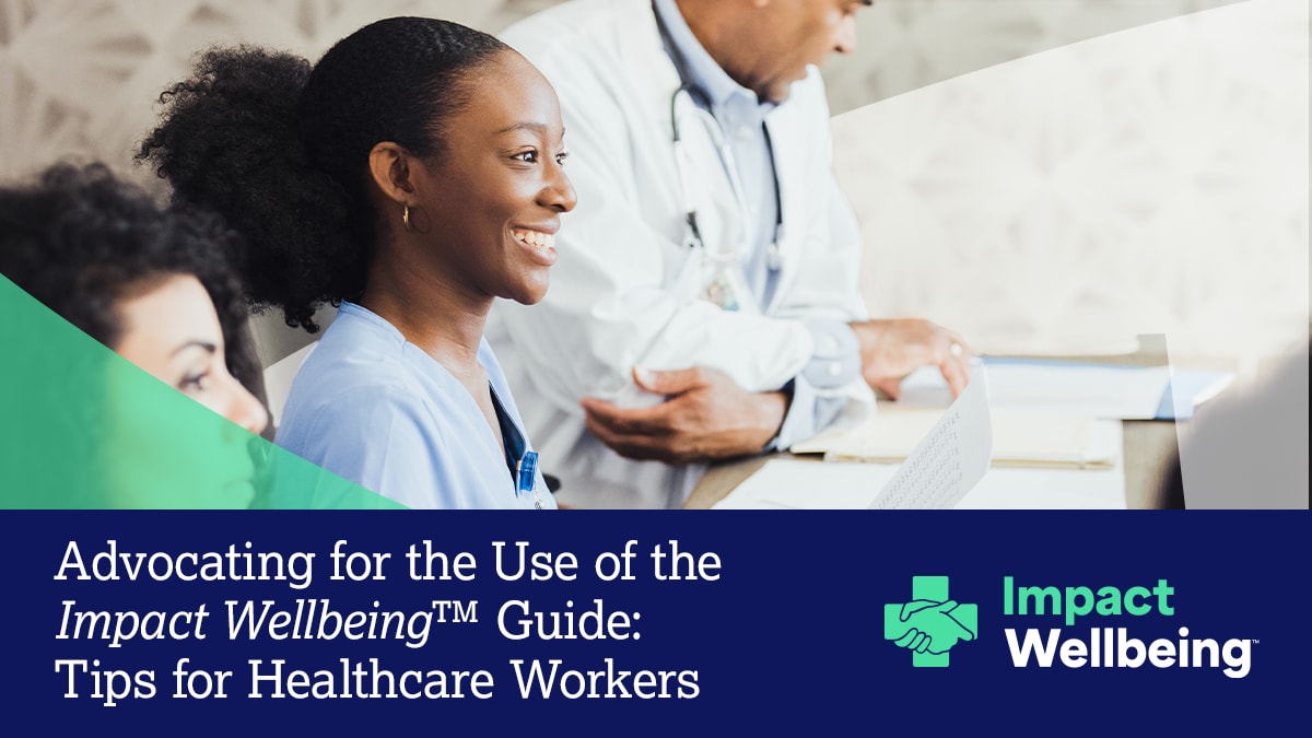 Smiling healthcare worker in scrubs with text "Advocating for the Use of the Impact Wellbeing Guide: Tips for Healthcare Workers"