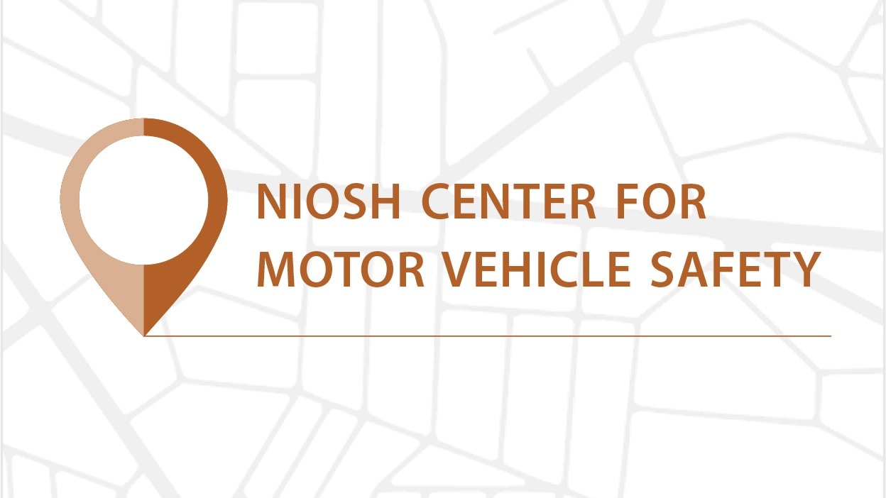 NIOSH Center for Motor Vehicle Safety