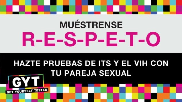 Muestrense RESPETO. Hazte pruebas de ITS y el VIH con tu pareja sexual.