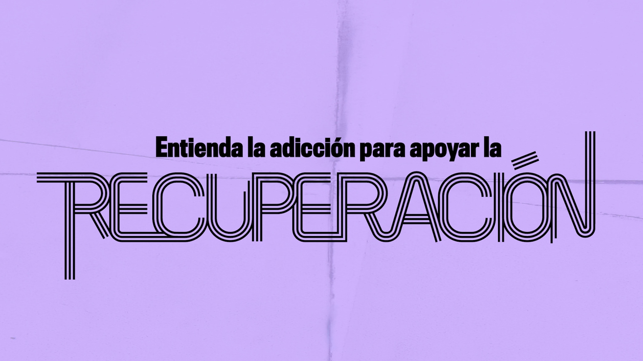 Entienda la adicción para apoyar la recuperación