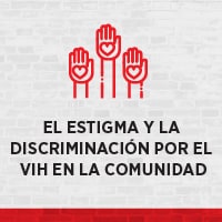 El estigma y la discriminación por el VIH en la comunidad