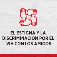 El estigma y la discriminación por el VIH con los amigos