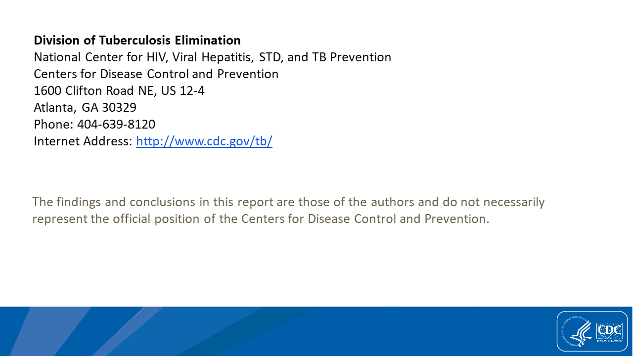 For more information, please contact Division of Tuberculosis Elimination at http://www.cdc.gov/tb/.