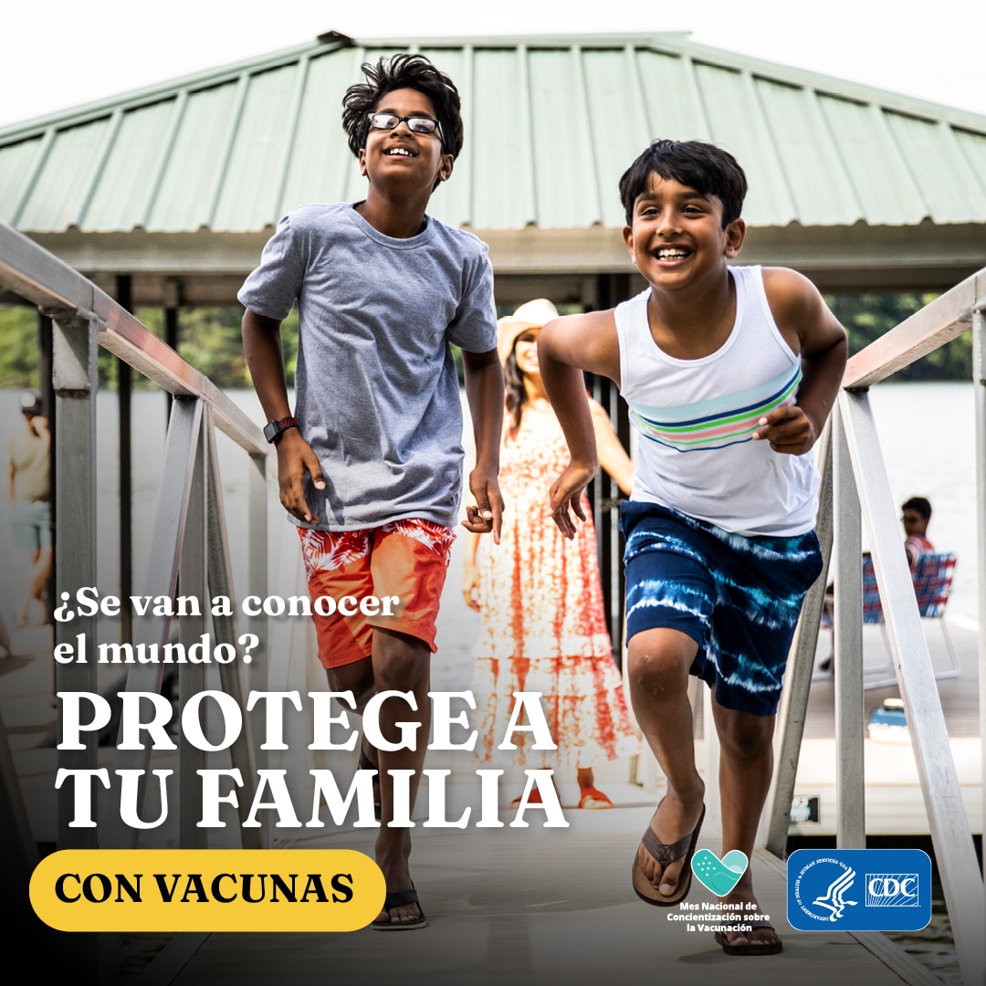 ¿Se van a conocer el mundo? protege a tu familia con vacunas.